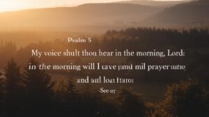 Peaceful landscape with a Scripture overlay (Psalm 5:3)