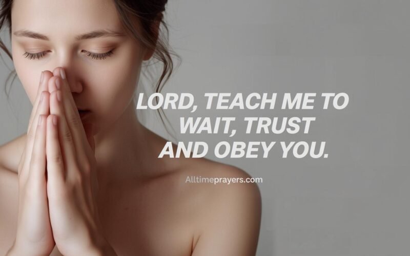 Lord teach me to wait, obey and trust in you